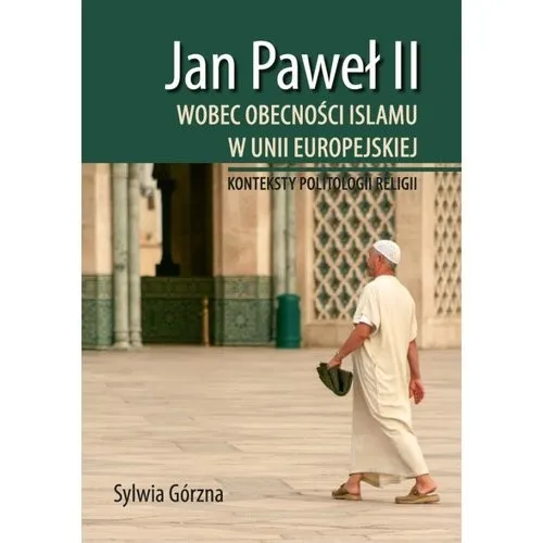 Premium Jan Paweł II wobec obecności islamu w Unii Europejskiej Konteksty politologii religii