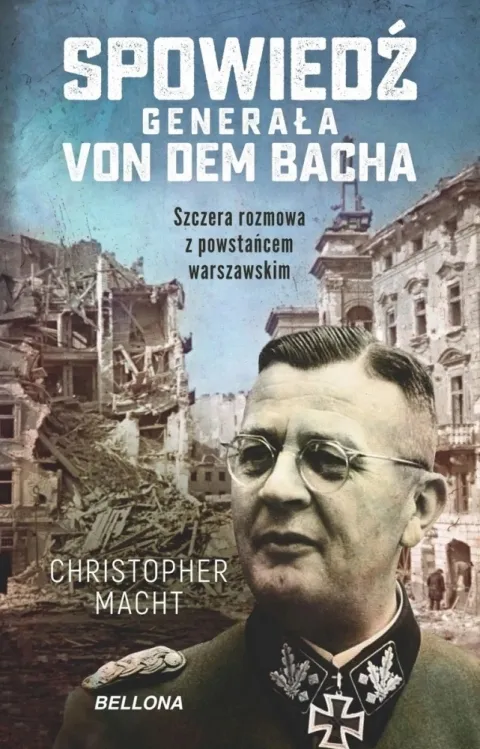 Spowiedź generała SS Von dem Bacha. Szczera rozmowa z powstańcem warszawskim Bestseller