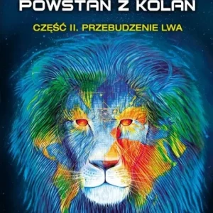 Ludzka raso, powstań z kolan. Część II. Przebudzenie lwa Nowość