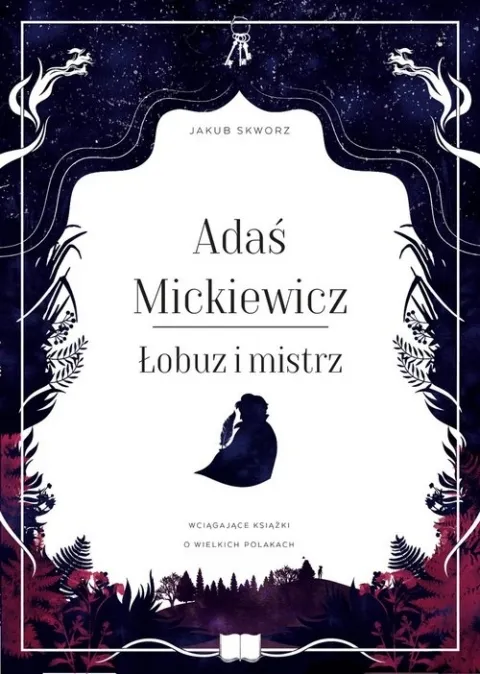 Hit sprzedaży Adaś Mickiewicz. Łobuz i mistrz