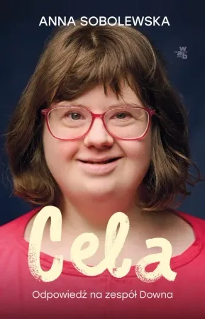 Ostatnie sztuki Cela. Odpowiedź na zespół Downa - Anna Sobolewska