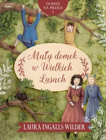 Domek na prerii T.1 Mały domek w Wielkich Lasach - Laura Ingalls Wilder, Anna Dzierżak Hit cenowy