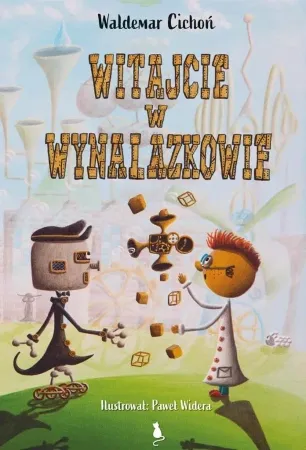 Witajcie w wynalazkowie - Waldemar Cichoń Oferta limitowana