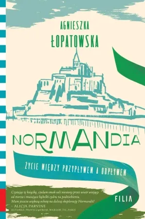 Hit sprzedaży Normandia. Życie między przypływem a odpływem - Agnieszka Łopatowska