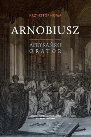 Arnobiusz. Afrykański orator - Krzysztof Homa Wyprzedaż