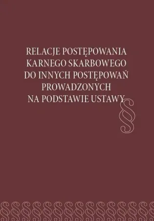 Darmowa dostawa Relacje postępowania karnego skarbowego do... - red. Hanna Paluszkiewicz, Sebastian Kowalski