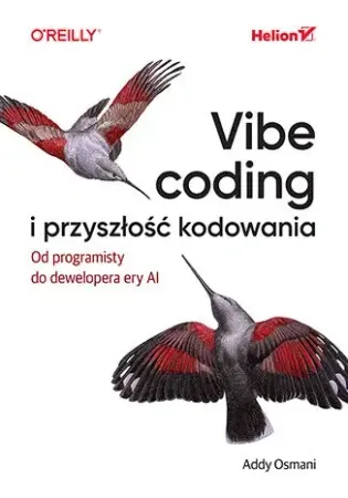 Vibe coding i przyszłość kodowania - Addy Osmani Szybka wysyłka