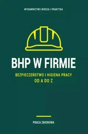 Tylko do końca tygodnia BHP w firmie. Bezpieczeństwo i higiena pracy od... - praca zbiorowa