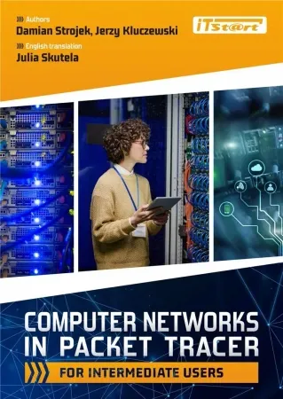 Computer Networks in Packet Tracer for... - Damian Strojek, Jerzy Kluczewski Tylko do końca tygodnia
