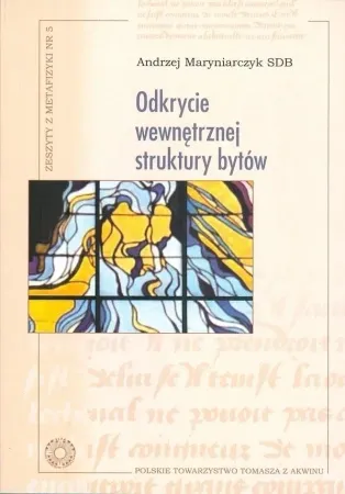 Oferta Odkrycie wewnętrznej struktury bytów - Andrzej Maryniarczyk SDB