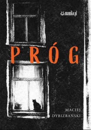 Próg - Maciej Dybizbański Łatwy zwrot