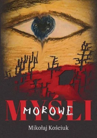 Myśli morowe - Mikołaj Kościuk Tylko do końca tygodnia