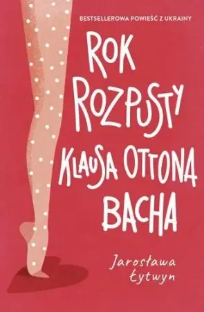Rok rozpusty Klausa Ottona Bacha - Jarosława Łytwyn Tani
