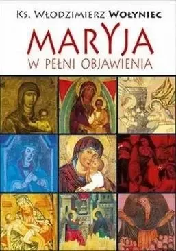 Oferta Maryja w pełni objawienia - Włodzimierz Wołyniec