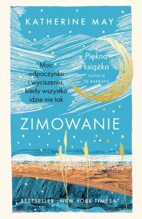 Zimowanie. Moc odpoczynku i wyciszenia, kiedy wszystko idzie nie tak wyd. 2023 - Katherine May Rabat